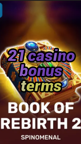 21 casino bonus terms-trdjkmsxjksdss.com