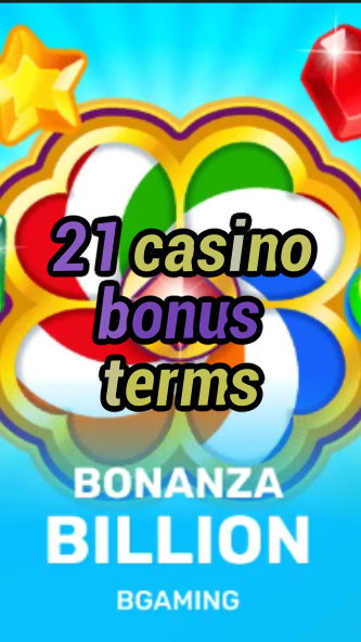 21 casino bonus terms-trdjkmsxjksdss.com