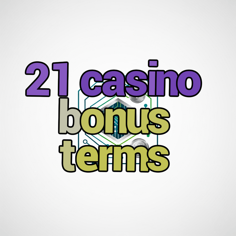 21 casino bonus terms